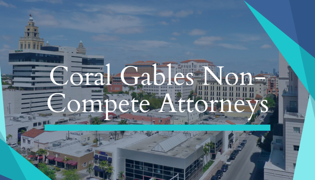 Coral Gables Non-Compete Attorneys