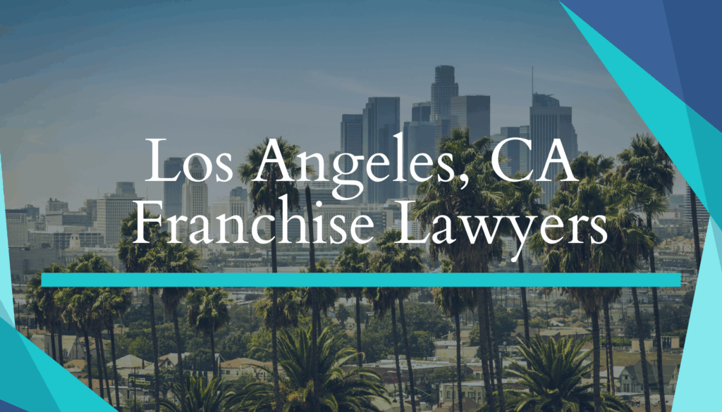 Los Angeles, CA Franchise Lawyers