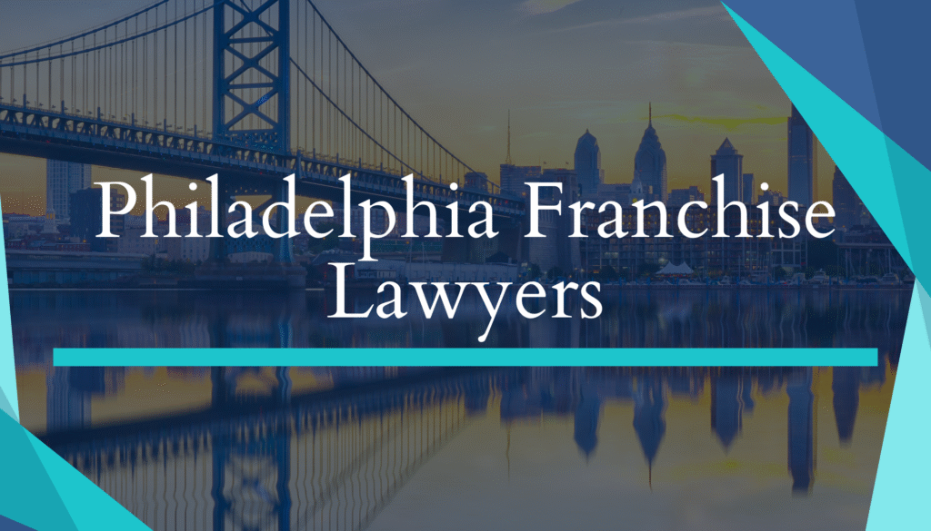 Philadelphia Franchise Lawyers over Philly skyline