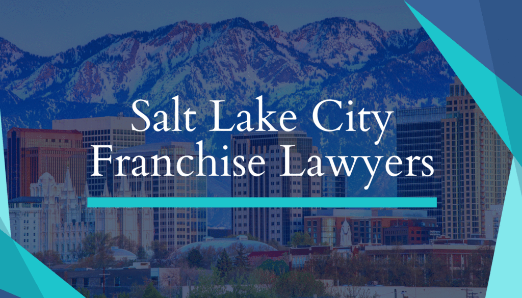 Salt Lake City and mountains, Franchise Lawyers