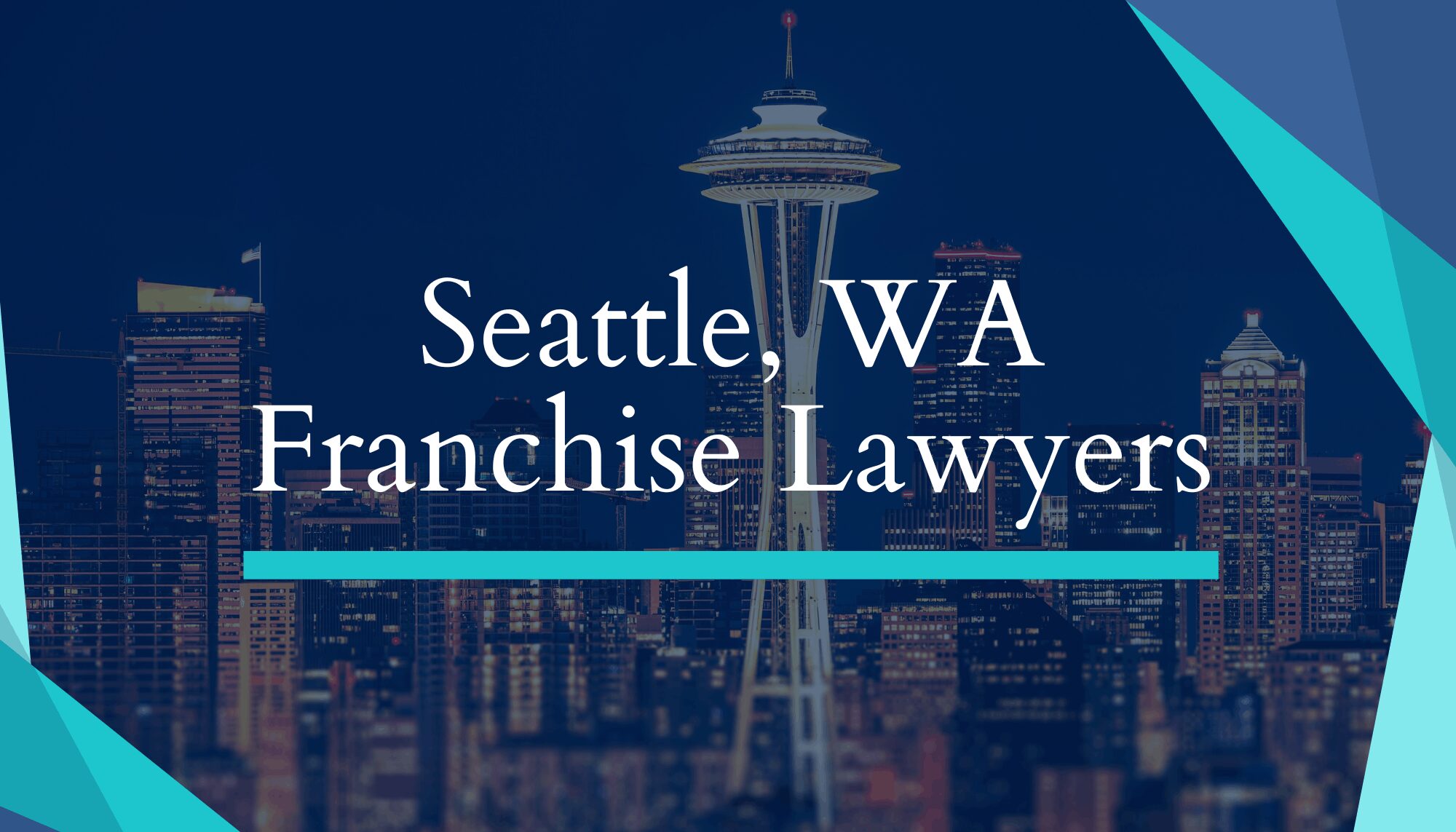Seattle, Washington space needle skyline, Franchise Lawyers